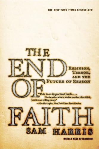 The End of Faith - Religion, Terror and the Future of Reason; .: Religion, Terror, And the Future of Reason. Winner of the 2005 PEN / Martha Albrand Award for Nonfiction von W. W. Norton & Company